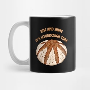 Rise and shine. It's sourdough time. Mug